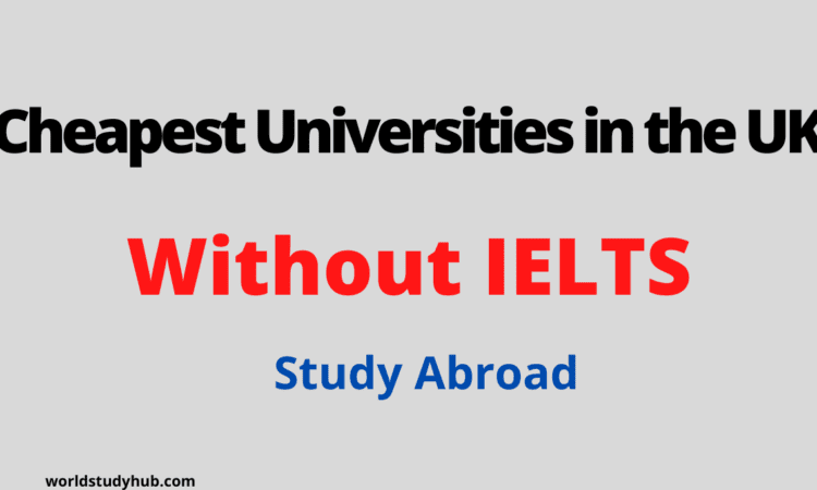 Cheapest Universities in the UK without IELTS