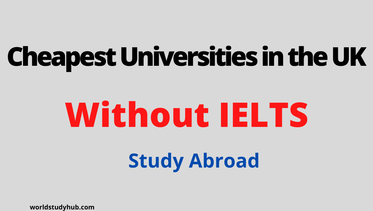 Cheapest Universities in the UK without IELTS