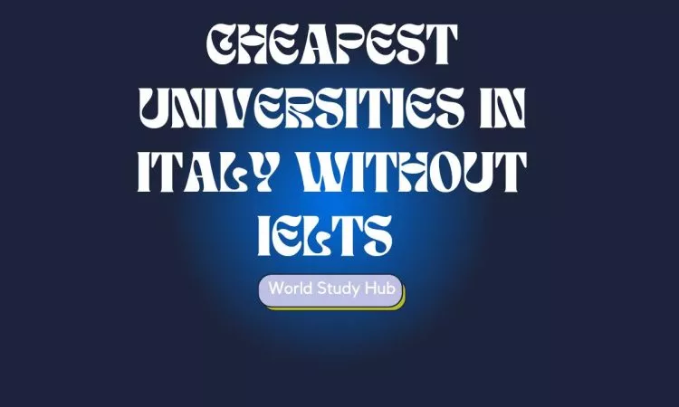 10 Cheapest Universities in Italy Without IELTS