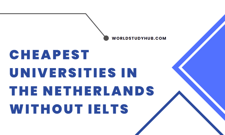 cheapest universities in the Netherlands without IELTS