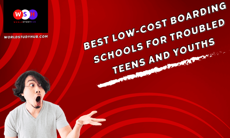 Best Low-Cost Boarding Schools For Troubled Teens And Youths