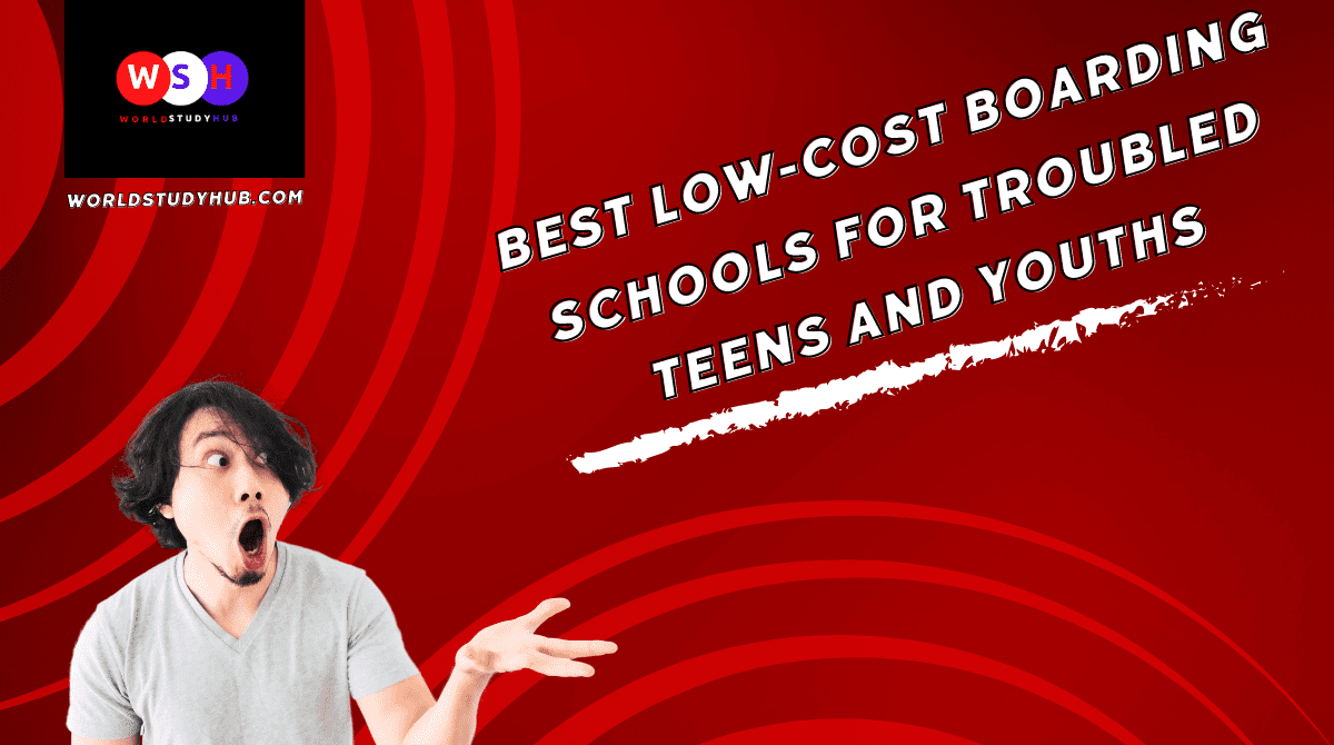 Best Low-Cost Boarding Schools For Troubled Teens And Youths