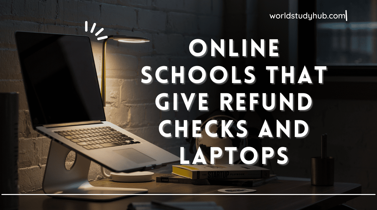 Online Schools That Give Refund Checks and Laptops 2023