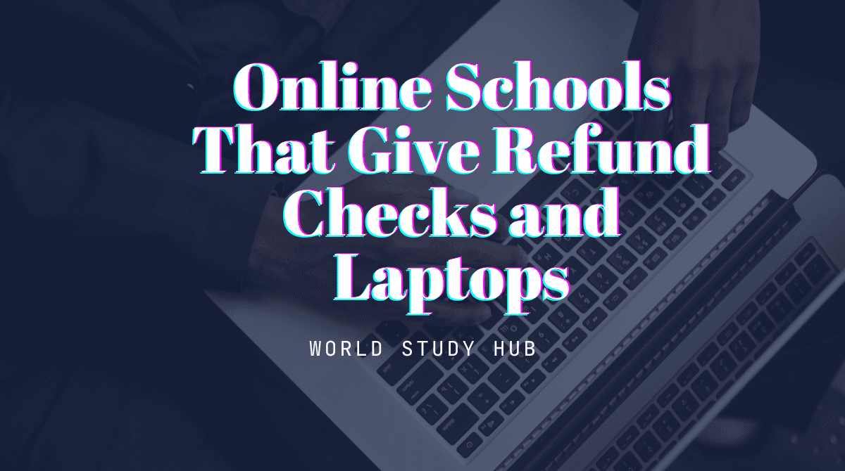 Online Schools That Give Refund Checks and Laptops