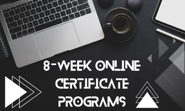 8-Week Online Certificate Programs