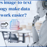 how-does-image-to-text-technology-make-data-entry-work-easier