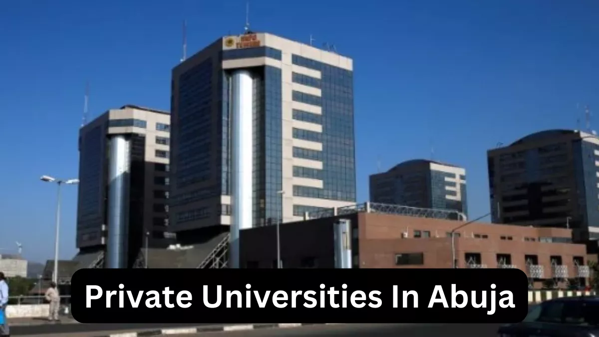 Top 11 Private Universities in Abuja (Fees and Locations)